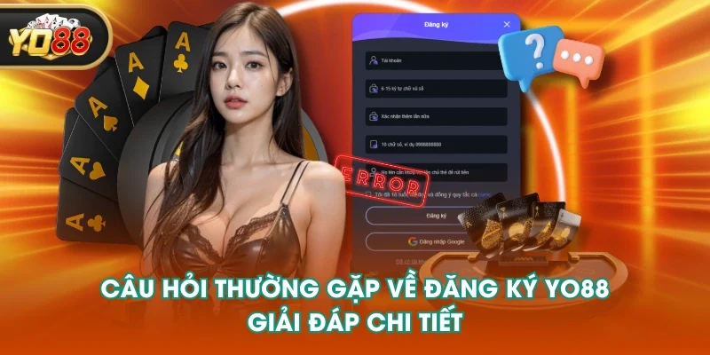 Câu hỏi thường gặp về đăng ký YO88 - Giải đáp chi tiết 
